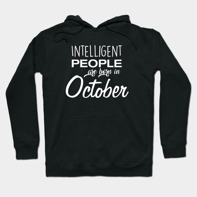 Intelligent People are Born in October Hoodie by melenmaria